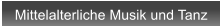 Mittelalterliche Musik und Tanz
