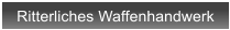 Ritterliches Waffenhandwerk