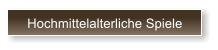 Hochmittelalterliche Spiele