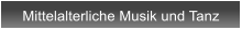 Mittelalterliche Musik und Tanz