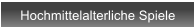 Hochmittelalterliche Spiele