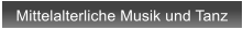 Mittelalterliche Musik und Tanz