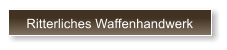 Ritterliches Waffenhandwerk