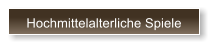 Hochmittelalterliche Spiele