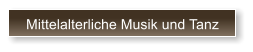 Mittelalterliche Musik und Tanz