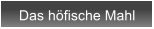 Das h�fische Mahl
