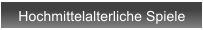 Hochmittelalterliche Spiele