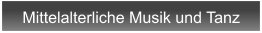 Mittelalterliche Musik und Tanz
